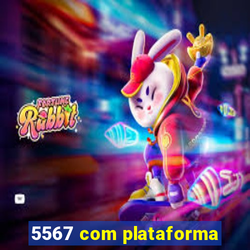 5567 com plataforma